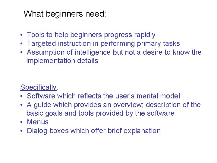 What beginners need: • Tools to help beginners progress rapidly • Targeted instruction in