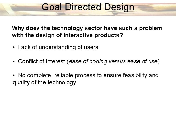 Goal Directed Design Why does the technology sector have such a problem with the