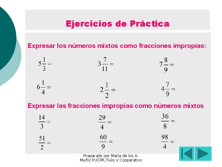 Ejercicios de Práctica Expresar los números mixtos como fracciones impropias: Expresar las fracciones impropias