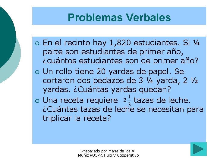 Problemas Verbales ¡ ¡ ¡ En el recinto hay 1, 820 estudiantes. Si ¼