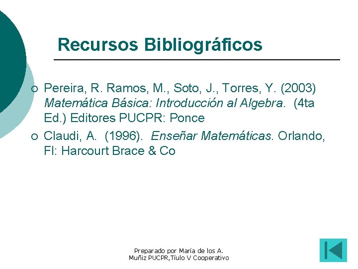 Recursos Bibliográficos ¡ ¡ Pereira, R. Ramos, M. , Soto, J. , Torres, Y.