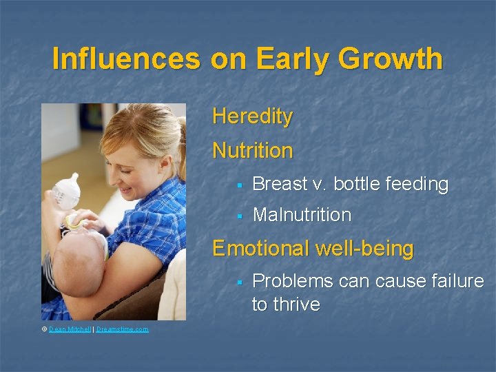 Influences on Early Growth Heredity Nutrition § Breast v. bottle feeding § Malnutrition Emotional