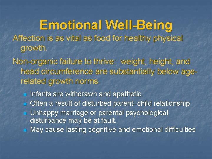 Emotional Well-Being Affection is as vital as food for healthy physical growth. Non-organic failure