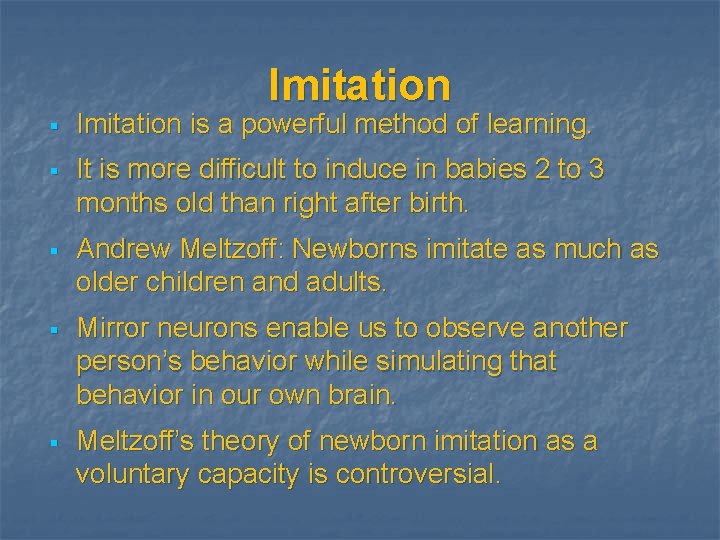 Imitation § Imitation is a powerful method of learning. § It is more difficult