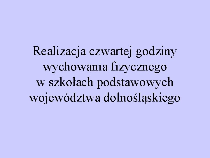 Realizacja czwartej godziny wychowania fizycznego w szkołach podstawowych województwa dolnośląskiego 