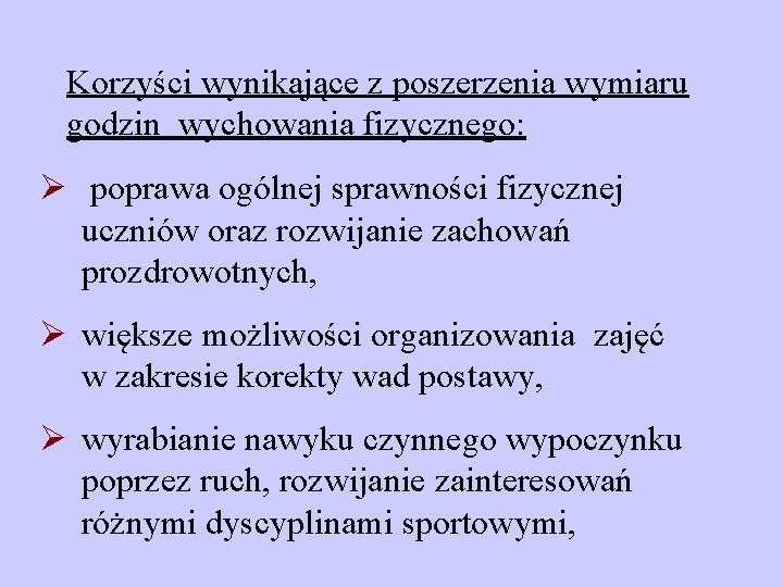 Korzyści wynikające z poszerzenia wymiaru godzin wychowania fizycznego: Ø poprawa ogólnej sprawności fizycznej uczniów