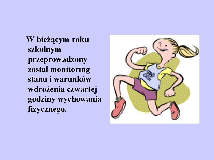 W bieżącym roku szkolnym przeprowadzony został monitoring stanu i warunków wdrożenia czwartej godziny wychowania