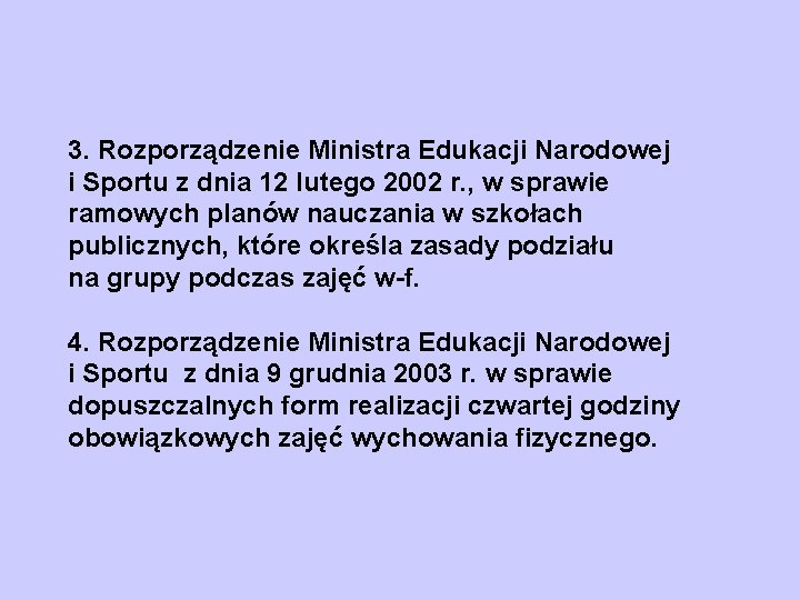 3. Rozporządzenie Ministra Edukacji Narodowej i Sportu z dnia 12 lutego 2002 r. ,