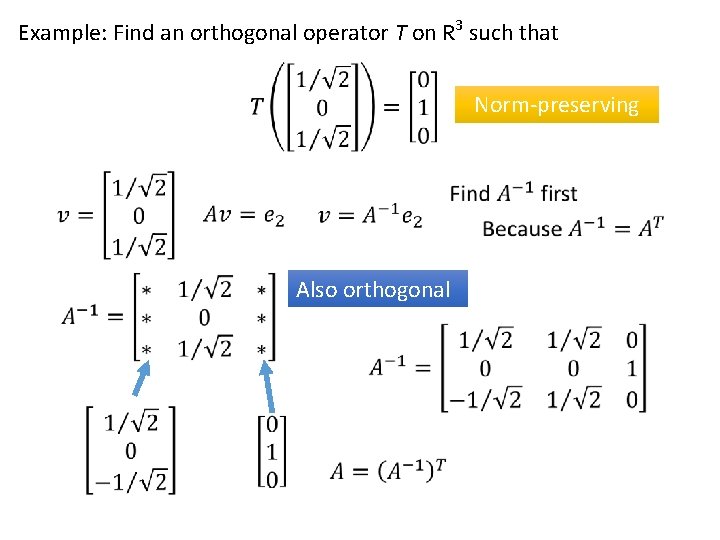 Example: Find an orthogonal operator T on R 3 such that Norm-preserving Also orthogonal