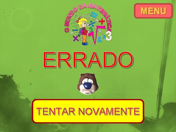MENU 3 ERRADO TENTAR NOVAMENTE 