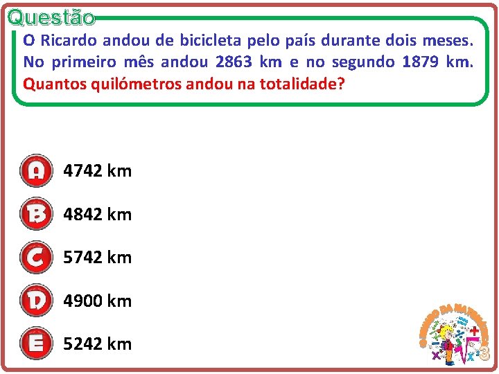 Questão O Ricardo andou de bicicleta pelo país durante dois meses. No primeiro mês