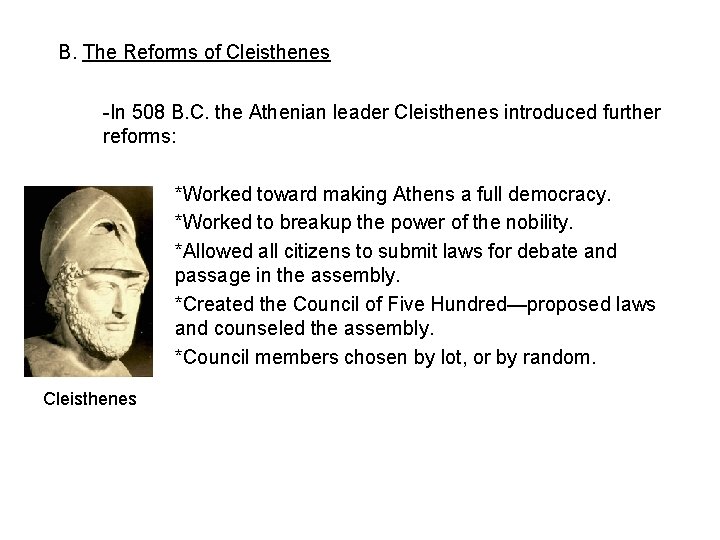 B. The Reforms of Cleisthenes -In 508 B. C. the Athenian leader Cleisthenes introduced