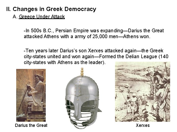 II. Changes in Greek Democracy A. Greece Under Attack -In 500 s B. C.