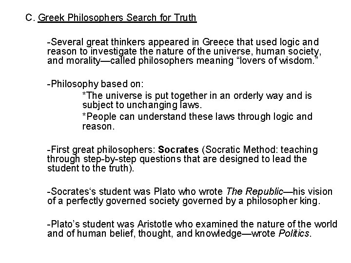 C. Greek Philosophers Search for Truth -Several great thinkers appeared in Greece that used