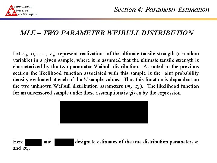 Section 4: Parameter Estimation MLE – TWO PARAMETER WEIBULL DISTRIBUTION Let 1, 2, .