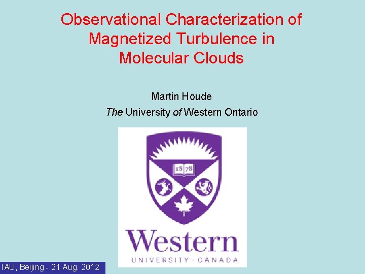 Observational Characterization of Magnetized Turbulence in Molecular Clouds Martin Houde The University of Western