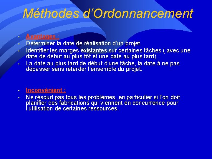 Méthodes d’Ordonnancement • • • Avantages : Déterminer la date de réalisation d’un projet.