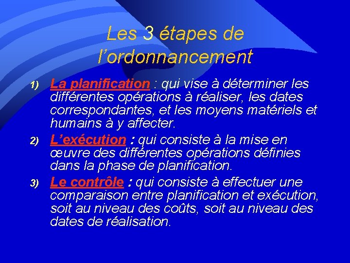 Les 3 étapes de l’ordonnancement 1) 2) 3) La planification : qui vise à