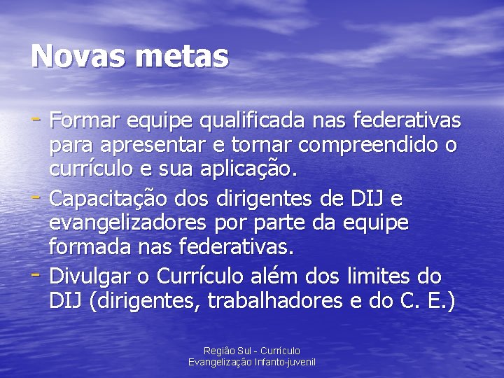 Novas metas - Formar equipe qualificada nas federativas - para apresentar e tornar compreendido