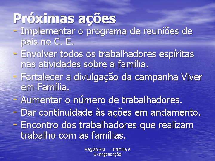 Próximas ações - Implementar o programa de reuniões de - pais no C. E.