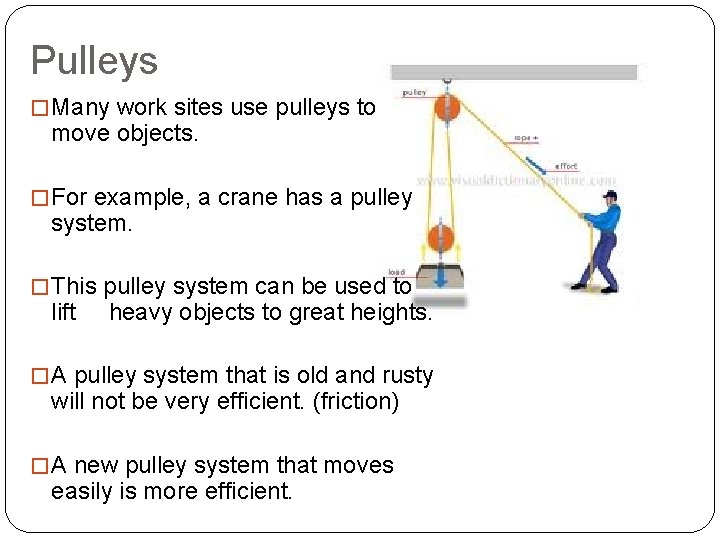 Pulleys � Many work sites use pulleys to move objects. � For example, a Pulleys � Many work sites use pulleys to move objects. � For example, a