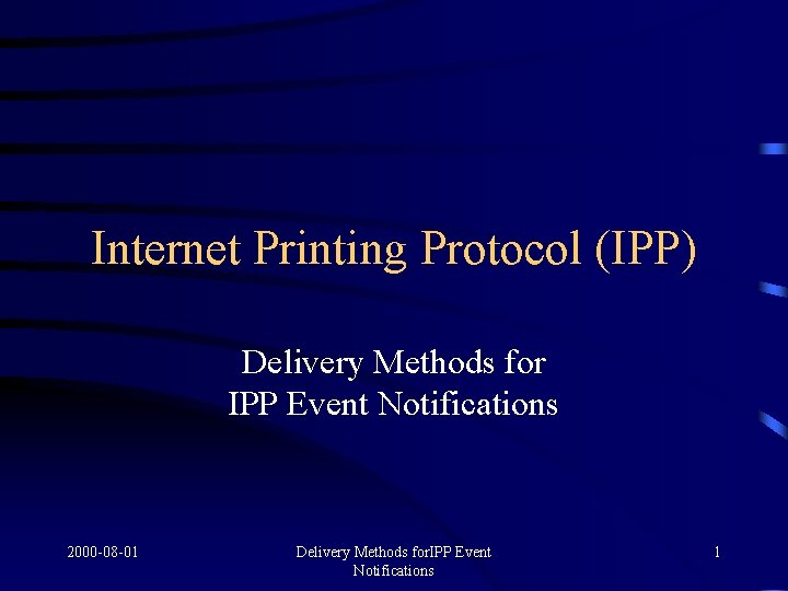 Internet Printing Protocol (IPP) Delivery Methods for IPP Event Notifications 2000 -08 -01 Delivery