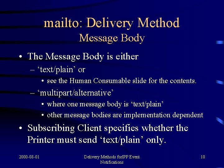 mailto: Delivery Method Message Body • The Message Body is either – ‘text/plain’ or
