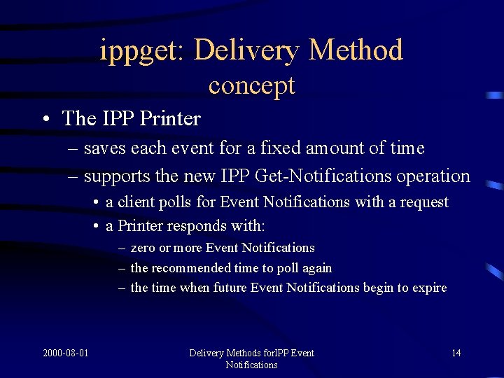ippget: Delivery Method concept • The IPP Printer – saves each event for a