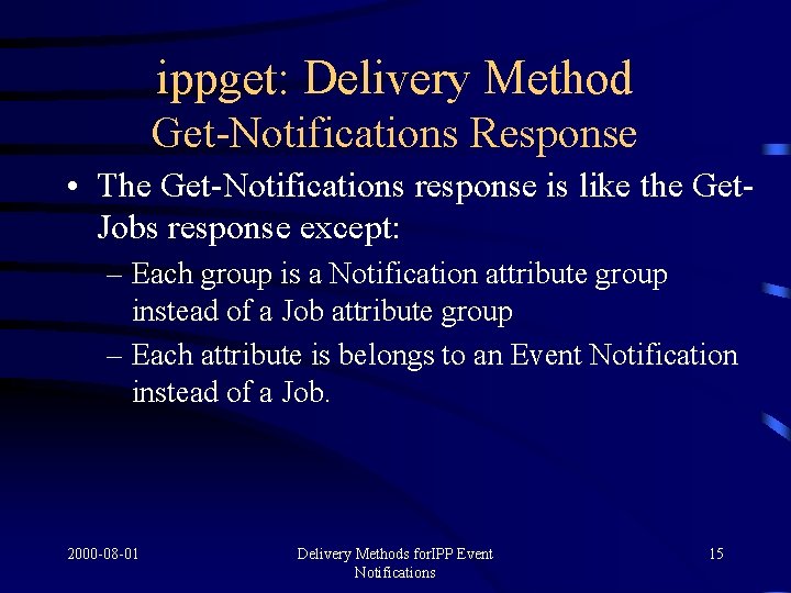 ippget: Delivery Method Get-Notifications Response • The Get-Notifications response is like the Get. Jobs