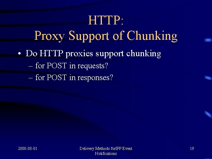 HTTP: Proxy Support of Chunking • Do HTTP proxies support chunking – for POST