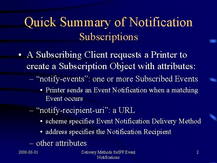 Quick Summary of Notification Subscriptions • A Subscribing Client requests a Printer to create