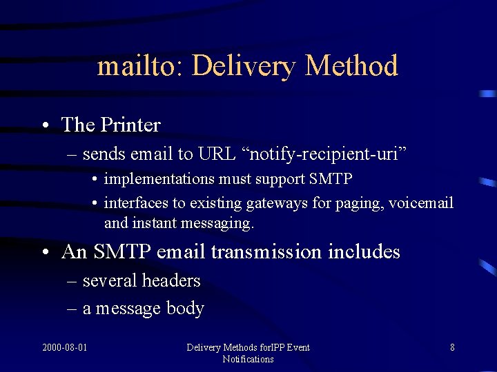 mailto: Delivery Method • The Printer – sends email to URL “notify-recipient-uri” • implementations