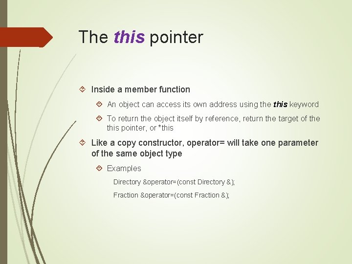 The this pointer Inside a member function An object can access its own address