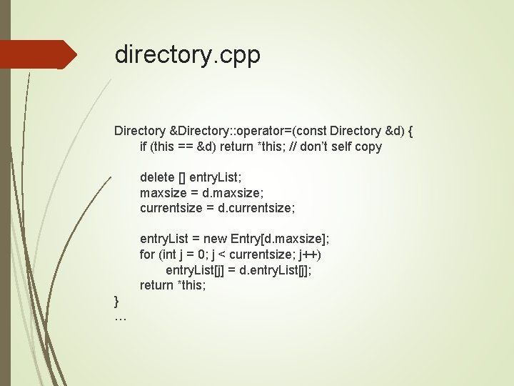 directory. cpp Directory &Directory: : operator=(const Directory &d) { if (this == &d) return