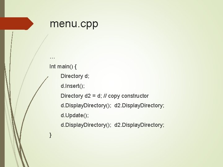 menu. cpp … Int main() { Directory d; d. Insert(); Directory d 2 =