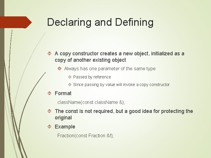 Declaring and Defining A copy constructor creates a new object, initialized as a copy