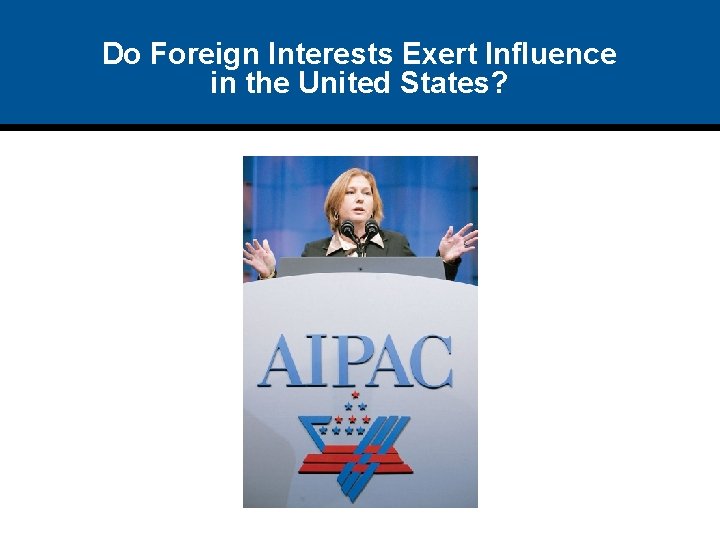 Do Foreign Interests Exert Influence in the United States? Do Foreign Interests Exert Influence in the United States?