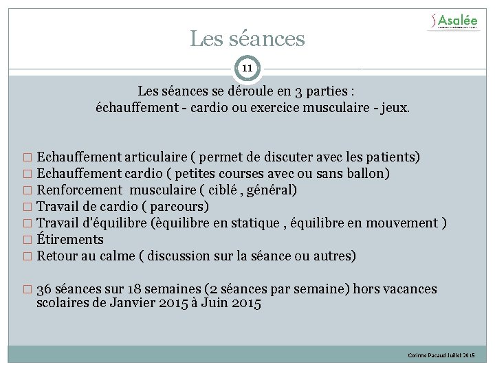 Les séances 11 Les séances se déroule en 3 parties : échauffement - cardio