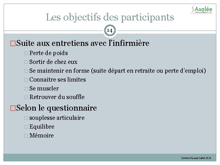 Les objectifs des participants 14 �Suite aux entretiens avec l’infirmière � Perte de poids