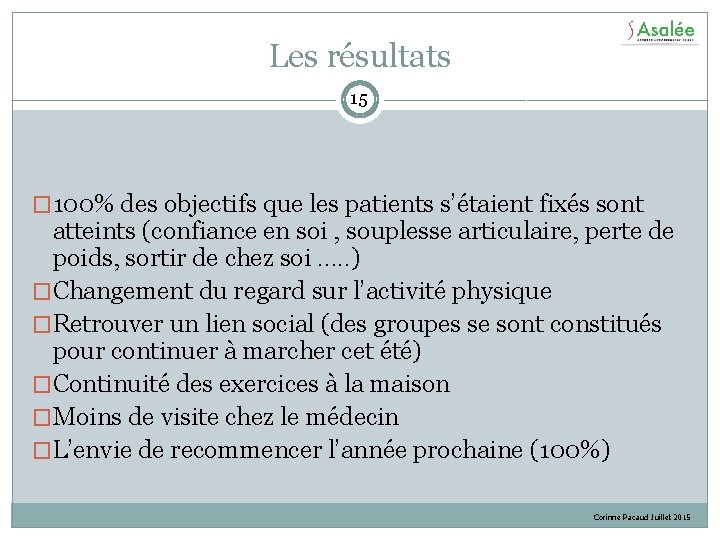 Les résultats 15 � 100% des objectifs que les patients s’étaient fixés sont atteints