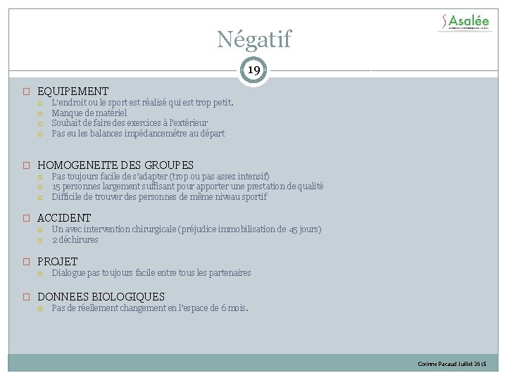 Négatif 19 � EQUIPEMENT L'endroit ou le sport est réalisé qui est trop petit.