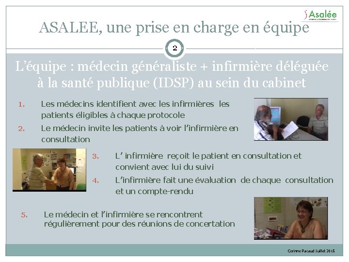 ASALEE, une prise en charge en équipe 2 L’équipe : médecin généraliste + infirmière