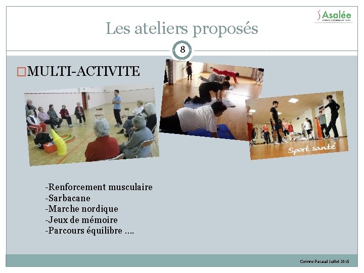 Les ateliers proposés 8 �MULTI-ACTIVITE -Renforcement musculaire -Sarbacane -Marche nordique -Jeux de mémoire -Parcours
