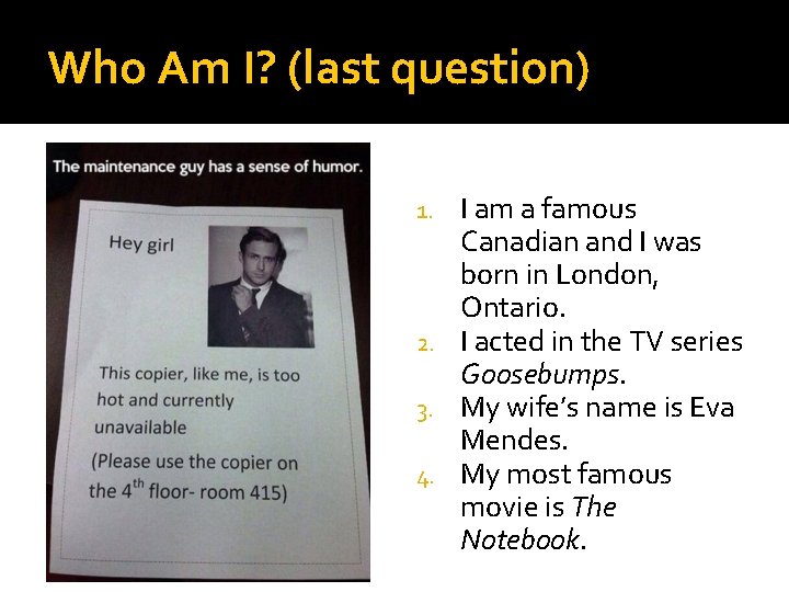 Who Am I? (last question) I am a famous Canadian and I was born