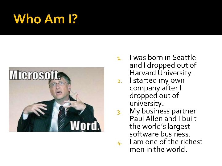 Who Am I? I was born in Seattle and I dropped out of Harvard