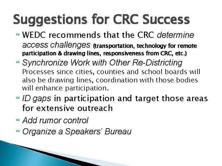 Suggestions for CRC Success WEDC recommends that the CRC determine access challenges (transportation, technology