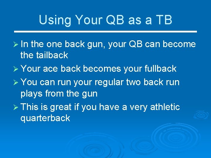 Using Your QB as a TB Ø In the one back gun, your QB