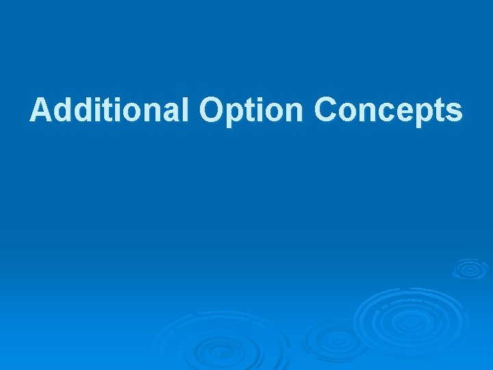 Additional Option Concepts 