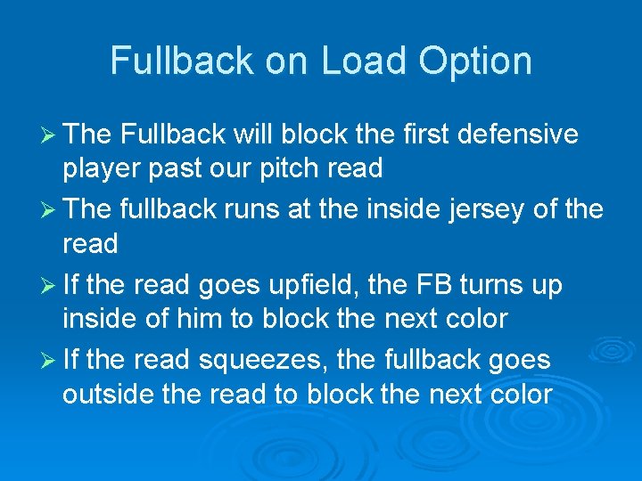 Fullback on Load Option Ø The Fullback will block the first defensive player past