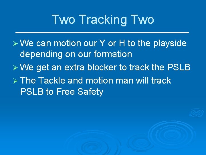 Two Tracking Two Ø We can motion our Y or H to the playside